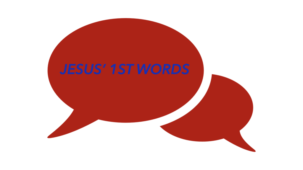 Jesus' first words are in Luke's Gospel