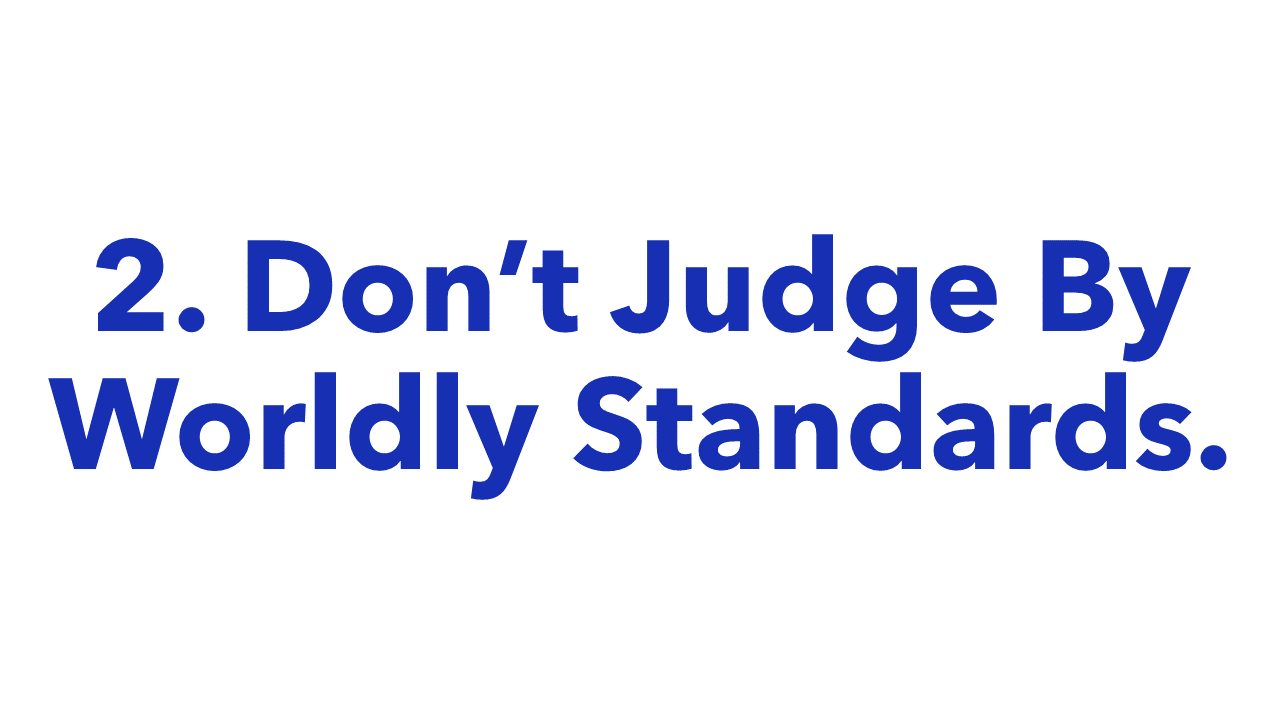 Biblical Steps To Success - 2. Don't Judge by worldly standards