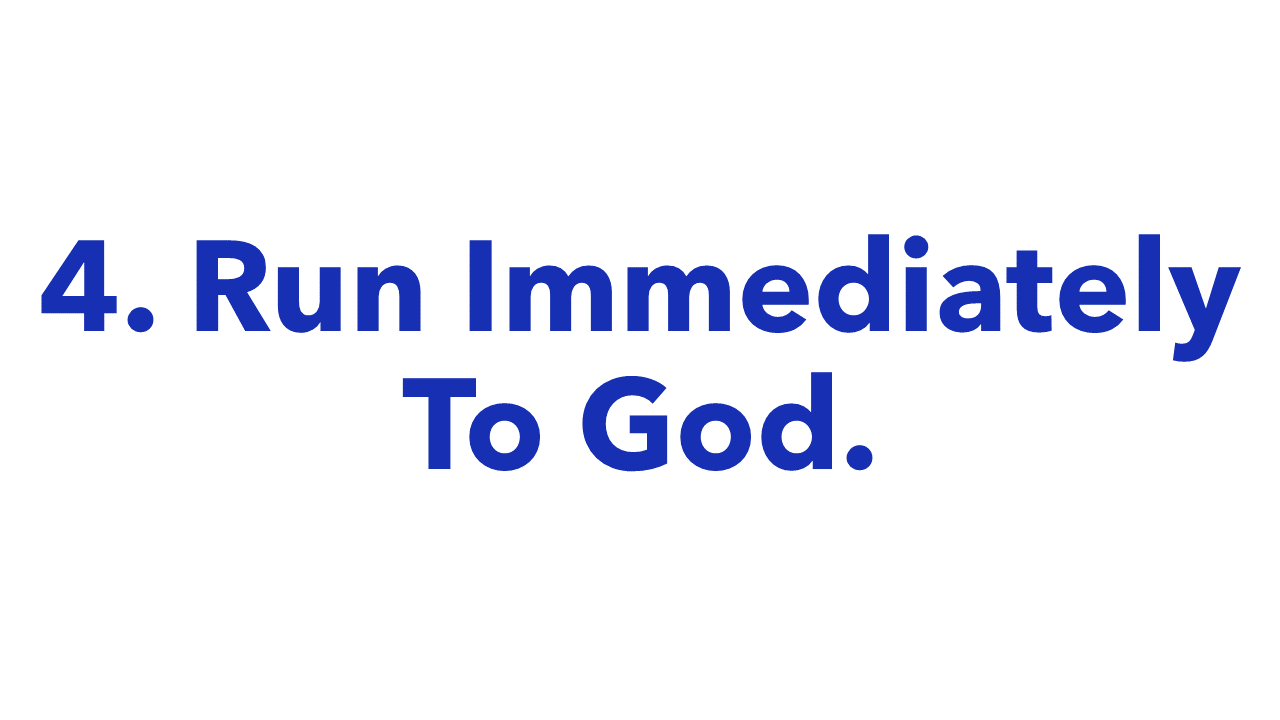 Biblical Steps To Success - 4. Run to God Immediately