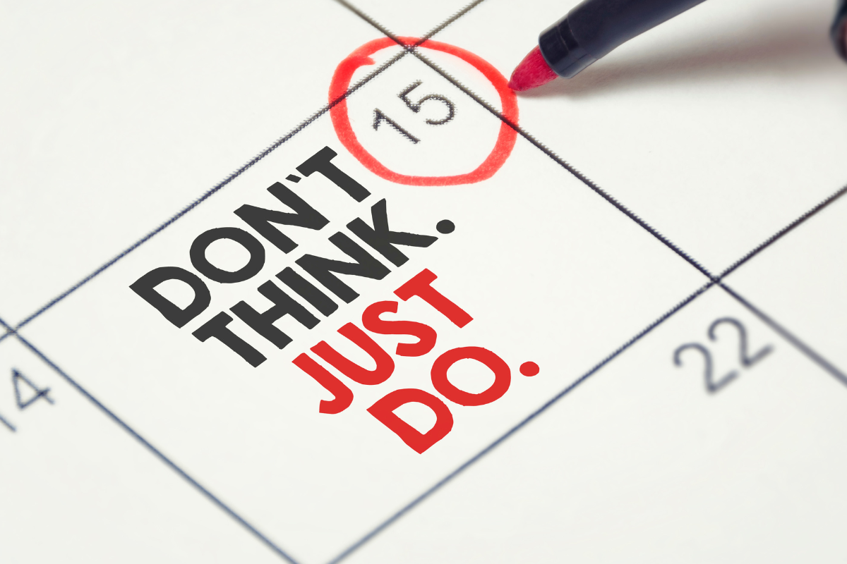 A calendar with the date encircled, and the words DON'T THINK. JUST DO.